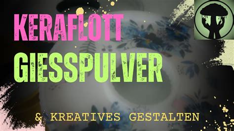 DIY Keraflott Gießpulver verarbeiten und gestalten YouTube