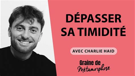 Dépasser Sa Timidité Avec Charlie Haid 89 Youtube