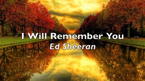 I Will Remember You Ed Sheeran Lyrics Youtube