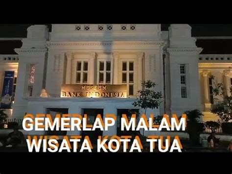 GEMERLAP MALAM WISATA KOTA TUA YouTube