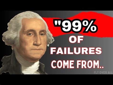 Of Failures Come From Ll George Washington Quotes Ll Youtube