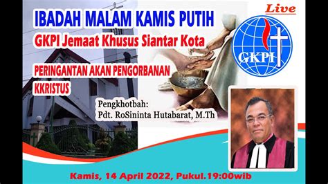 Ibadah Kamis Putih Gkpi Jemaat Khusus Siantar Kota Minggu 14 April