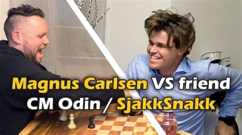 Magnus Carlsen Vs Friend Sjakksnakk Host Cm Odin Round Youtube