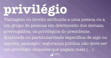 Como Se Escreve Privilégio - Privilégio - Dicio, Dicionário Online de Português