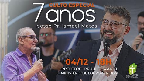 CULTO DE GRATIDÃO AOS 7 ANOS DE POSSE DO PR ISMAEL MATOS Part Pr