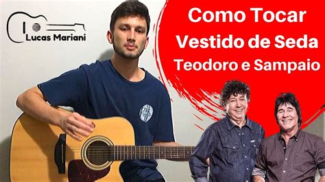 Como Tocar Vestido De Seda Teodoro E Sampaio Lucas Mariani YouTube