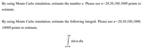 Solved By using Monte Carlo simulation, estimate the number | Chegg.com 