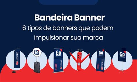 O Que Significa Banners - Bandeira Banner: 6 tipos de banners para impulsionar a marca