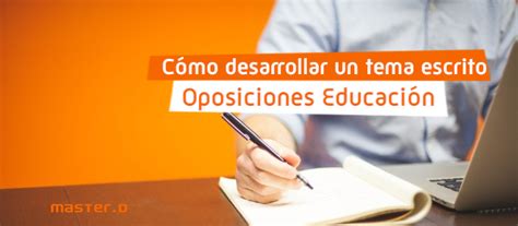 C Mo Hacer El Desarrollo Escrito De Un Tema Para Oposiciones