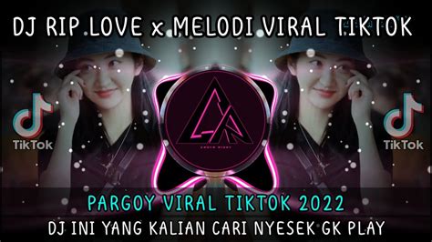 Dj Rip Love X Melodi Viral Tiktok Dj Rip Love Faouzia Remix 2022