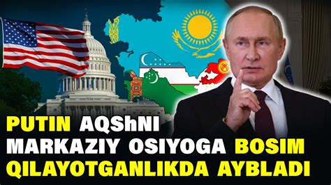 PUTIN AQSHNI MARKAZIY OSIYOGA BOSIM QILAYOTGANLIKDA AYBLADI YouTube