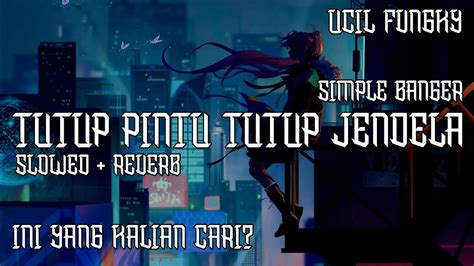 Dj Tutup Pintu Tutup Jendela Mashup Simple Bangers Slowed Reverb