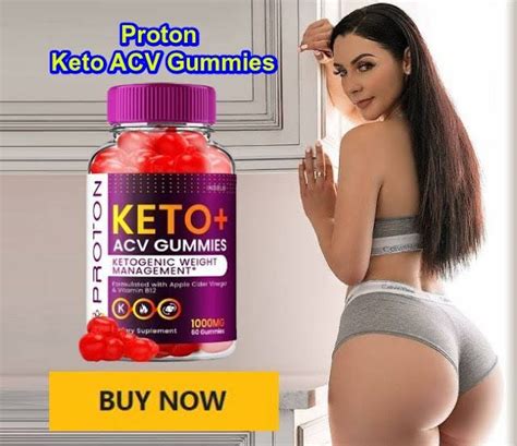 Proton Keto Acv Gummies Unlock The Skinny Secret With This Tasty