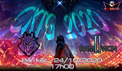 Nhận định LMHT CKTG Bán Kết 2020 G2 Esports vs DAMWON Gaming Psg