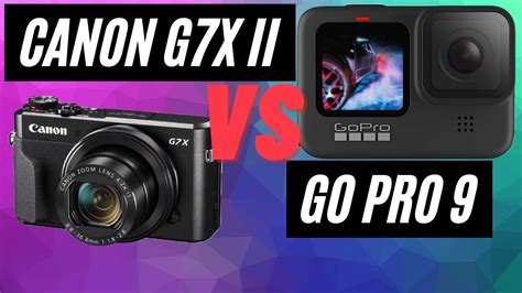 Go Pro Hero 9 Vs Canon G7x Ii Which Should You Buy YouTube