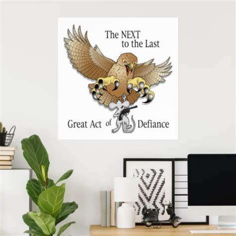 The Next To The Last Act Of Defiance Poster Zazzle