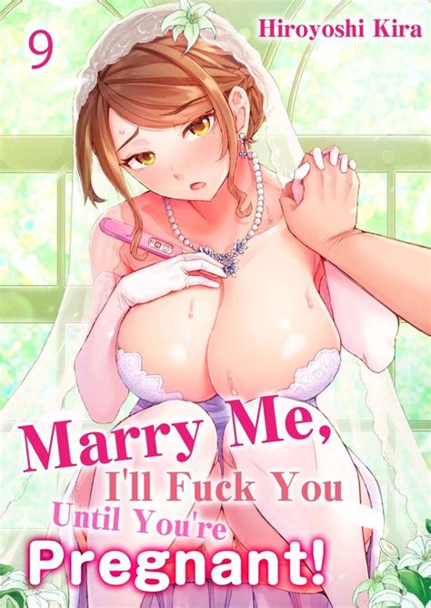Marry Me I Ll Fuck You Until You Re Pregnant 9 Marry Me I Ll Fuck You Until Bol