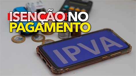 Estas Pessoas Ter O Isen O No Pagamento Do Ipva