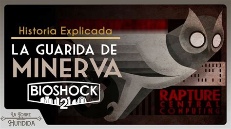 Minerva S Den El Mejor Dlc De La Saga Bioshock Historia Explicada