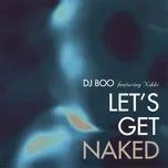 Let s Get Naked DJ Boo tải mp lời bài hát NhacCuaTui