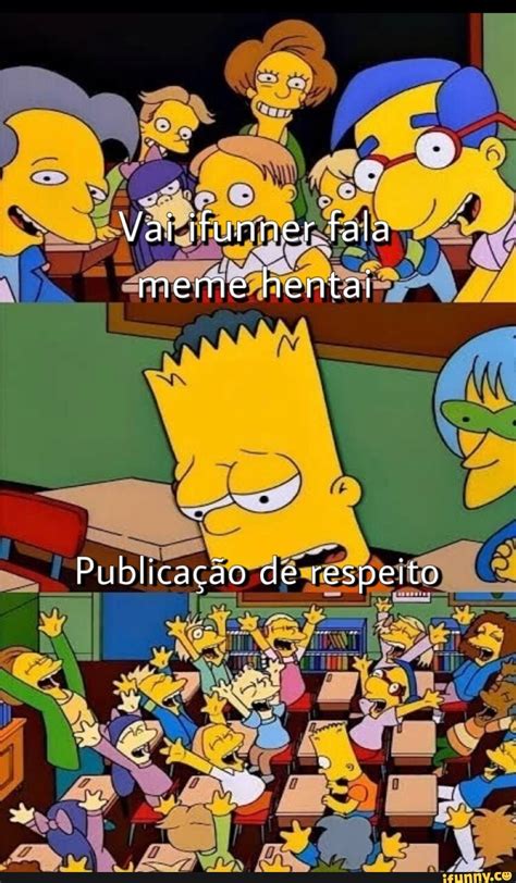 Vai ifunner fala meme hentai Publicação de respeito iFunny Brazil