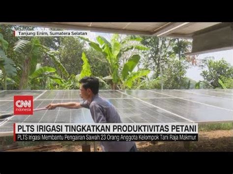 PLTS Irigasi Tingkatkan Produktivitas Petani YouTube