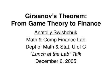 PPT - Girsanov’s Theorem: From Game Theory to Finance PowerPoint Presentation - ID:1108700