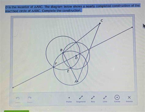 D Is The Incenter Of ABC The Diagram Below Shows A Nearly Completed