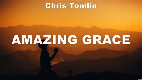 Chris Tomlin Amazing Grace Lyrics Bethel Music Hillsong United Hillsong Worship Youtube