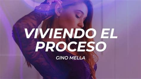 Gino Mella Viviendo El Proceso Letra Lyrics Youtube