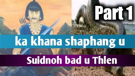 Ka Khana Shaphang U Suidnoh Bad U Thlen Part 1 Peit Description