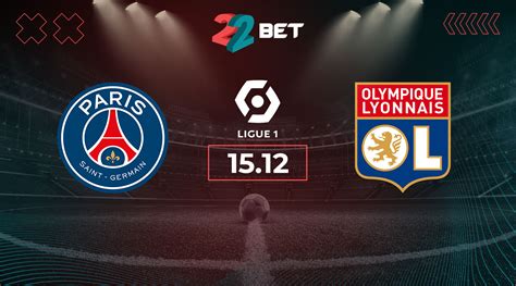 Psg Vs Olympique Lyonnais Match Preview Betting Tips