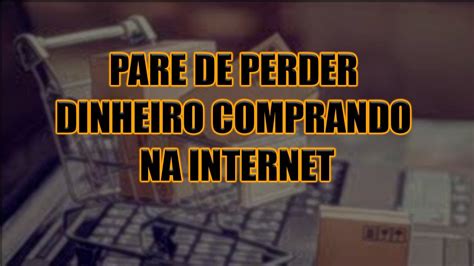 Como Comprar Mais Barato Na Internet Youtube