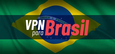 Listamos O Melhor Vpn Brasil Para Diferentes Perfis De Usu Rio