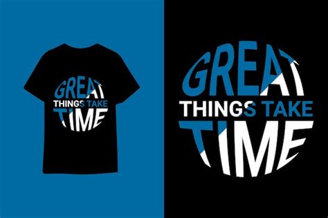 Premium Vector Great Things Take Time Typography T Shirt Design