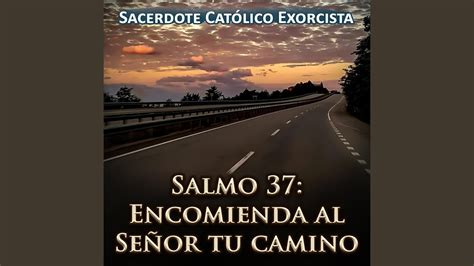 Salmo 37 Encomienda al Señor Tu Camino YouTube