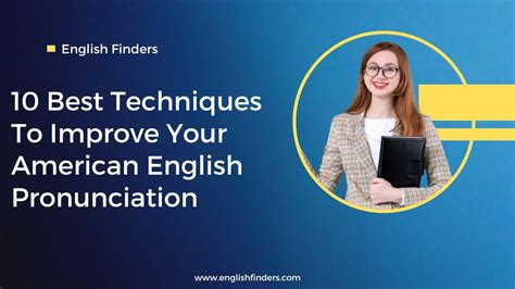 10 Best Techniques To Improve Your American English Pronunciation