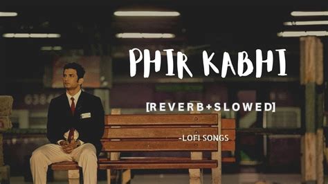 Phir Kabhi Slowed And Reverb Arijit Singh M S Dhoni The