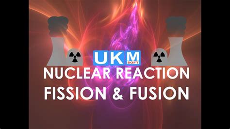 Nuclear Fission Nuclear Fusion Nuclear Reaction Explained Youtube