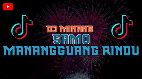 DJ MINANG SAMO MANANGGUANG RINDU DJ TERBARU 2024 YouTube