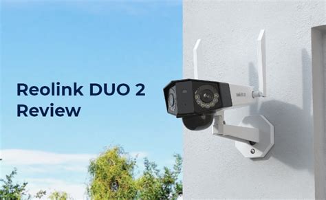 Reolink Duo 2 Review 2024 Full Guide