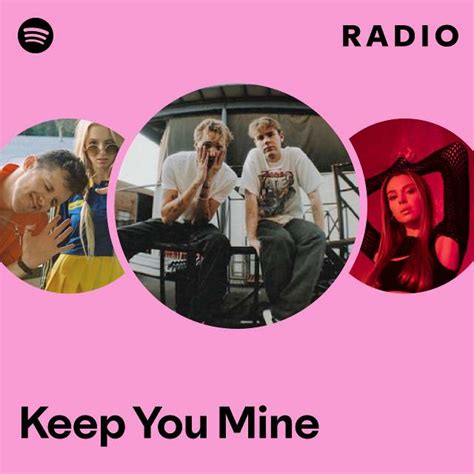 Keep You Mine Radio Playlist By Spotify Spotify