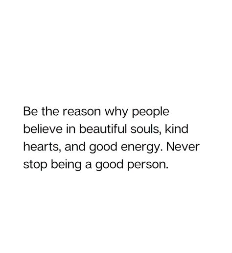 [Image] Be the reason why people believe in beautiful souls, kind