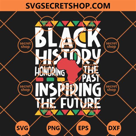 Black History Honoring The Past Inspiring The Future Svg Black Power