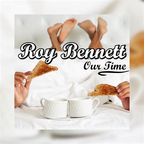 Our Time Single By Roy Bennett Spotify