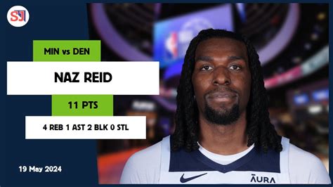 NAZ REID 11 PTS 4 REB 1 AST 2 BLK 0 STL Vs DEN 19 May 23 24 MIN