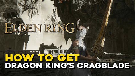 Elden Ring How To Get Dragon King S Cragblade Dragonlord Placidusax