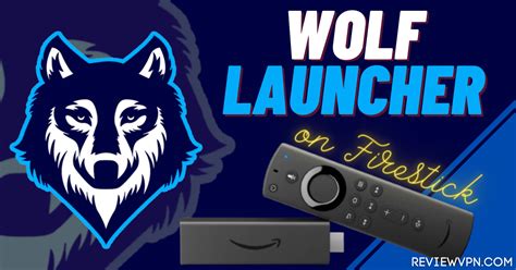 Wolf Launcher: App Review and Installation Guide for Firestick