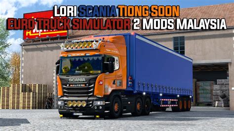 Lori Scania Tiong Soon Euro Truck Simulator Mods Malaysia Pomezania