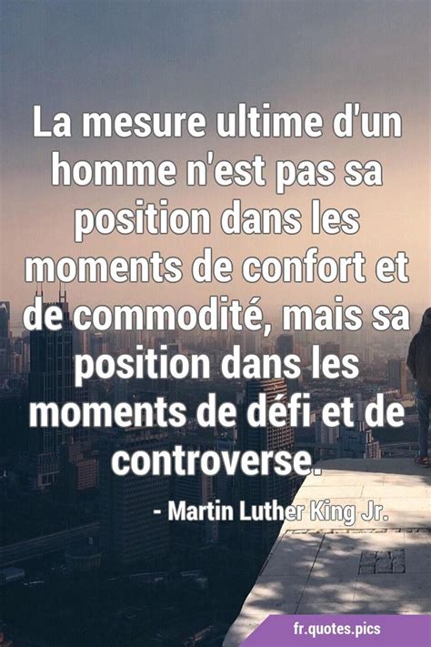 La Mesure Ultime D Un Homme N Est Pas Sa Position Dans Les Moments De